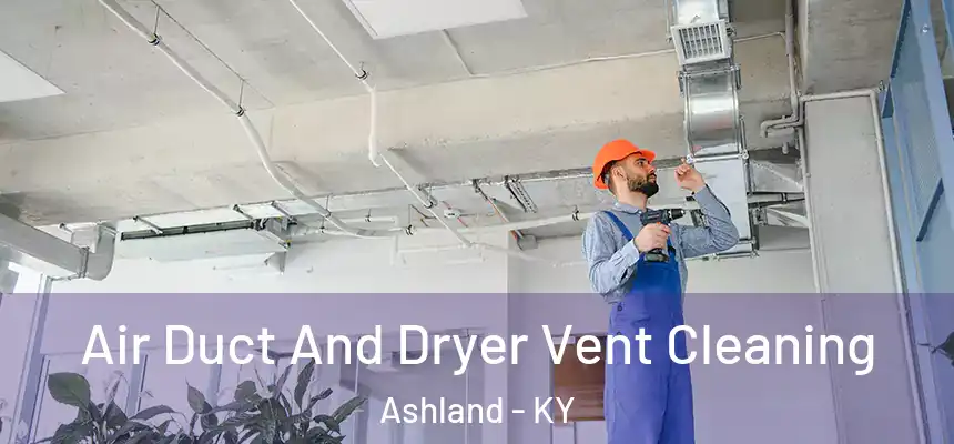  Air Duct And Dryer Vent Cleaning Ashland - KY