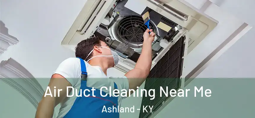 Air Duct Cleaning Near Me Ashland - KY