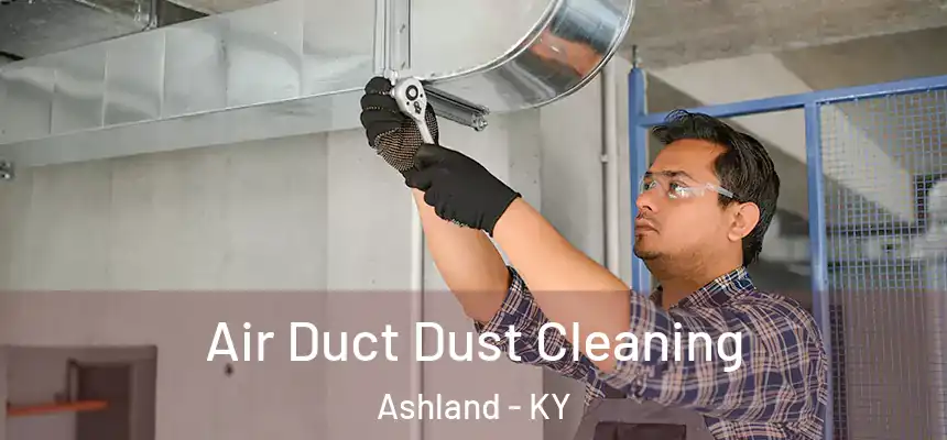Air Duct Dust Cleaning Ashland - KY