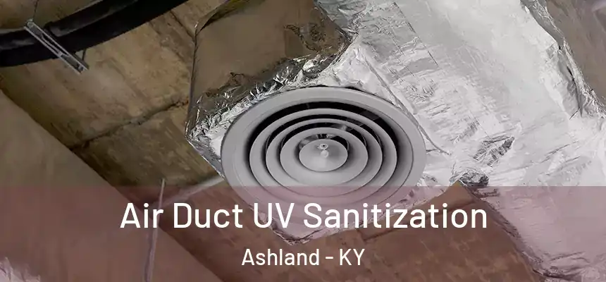  Air Duct UV Sanitization Ashland - KY