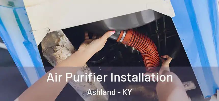  Air Purifier Installation Ashland - KY