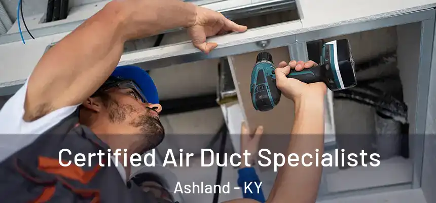 Certified Air Duct Specialists Ashland - KY
