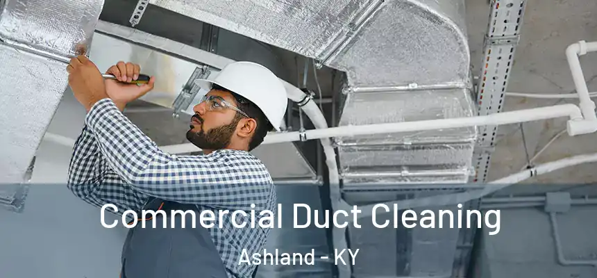 Commercial Duct Cleaning Ashland - KY