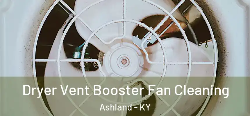 Dryer Vent Booster Fan Cleaning Ashland - KY