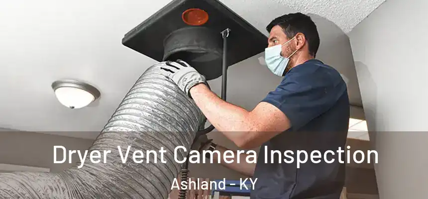 Dryer Vent Camera Inspection Ashland - KY
