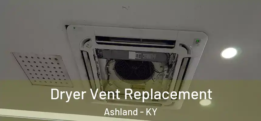 Dryer Vent Replacement Ashland - KY