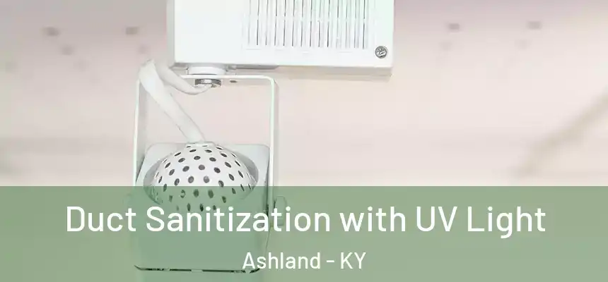 Duct Sanitization with UV Light Ashland - KY