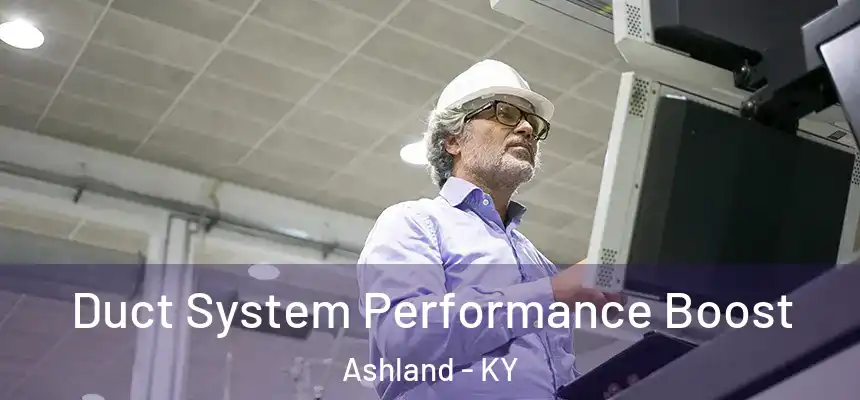 Duct System Performance Boost Ashland - KY