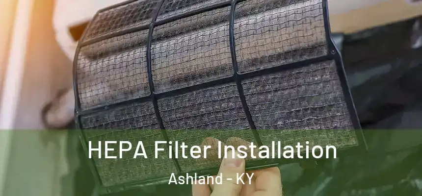 HEPA Filter Installation Ashland - KY