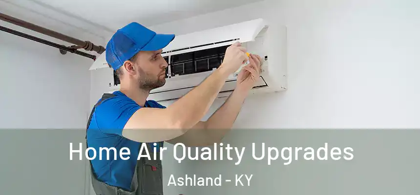  Home Air Quality Upgrades Ashland - KY