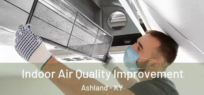 Indoor Air Quality Improvement Ashland - KY