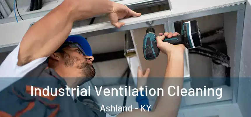 Industrial Ventilation Cleaning Ashland - KY