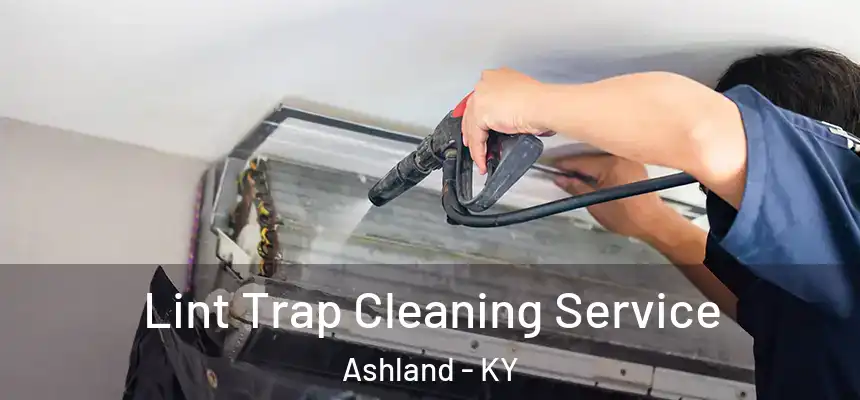  Lint Trap Cleaning Service Ashland - KY