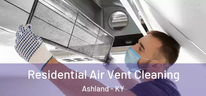 Residential Air Vent Cleaning Ashland - KY