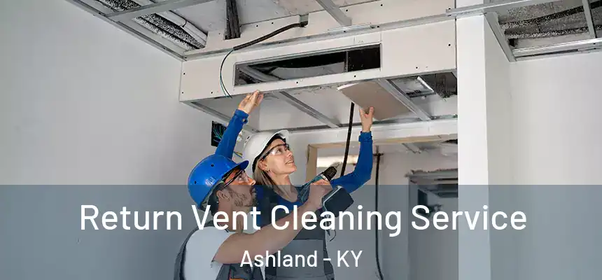 Return Vent Cleaning Service Ashland - KY